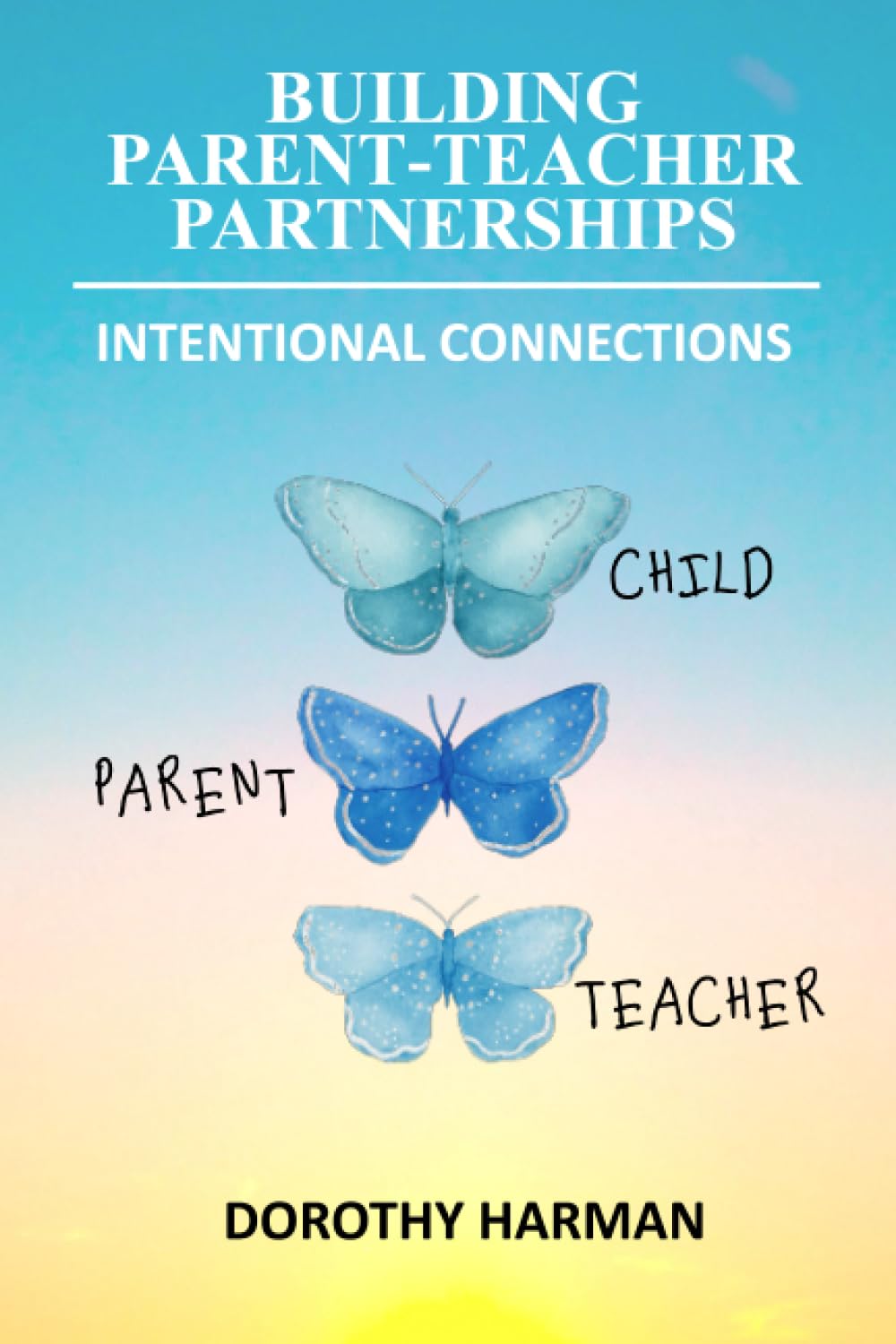 Intentional Connectins - Building Parent-Teacher Partnerships